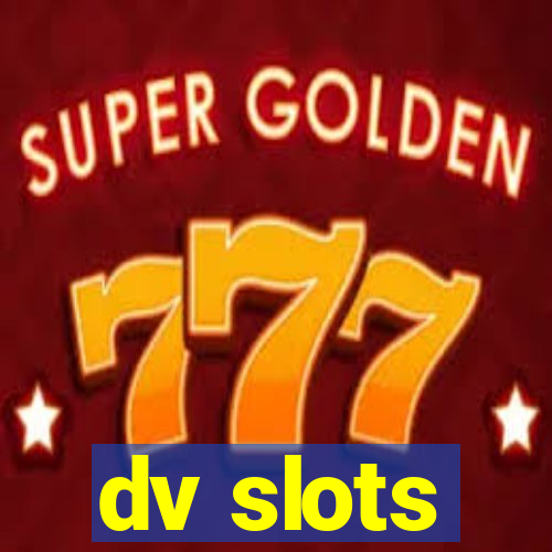 dv slots